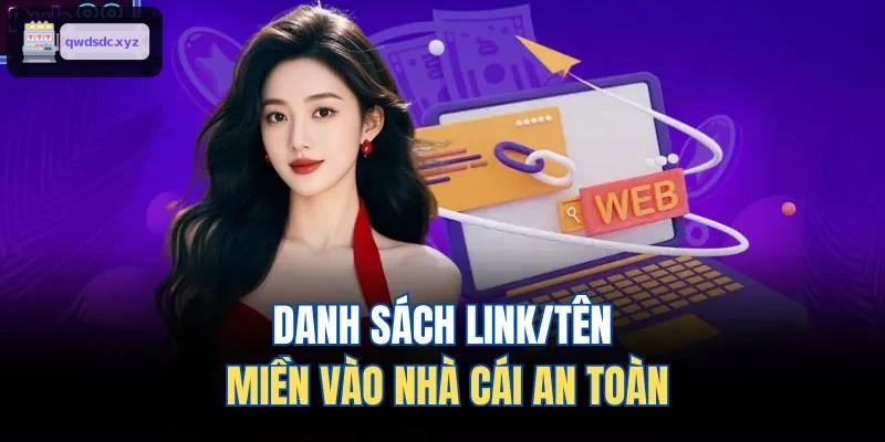 Danh sách link/tên miền vào nhà cái an toàn