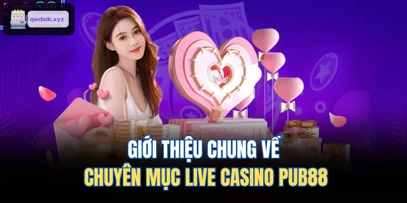 Giới thiệu chung về chuyên mục live casino YO88