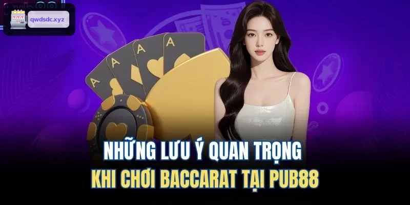 Những lưu ý quan trọng khi chơi Baccarat tại YO88